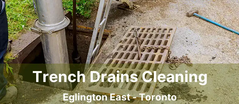  Trench Drains Cleaning Eglington East - Toronto