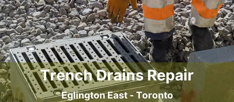  Trench Drains Repair Eglington East - Toronto