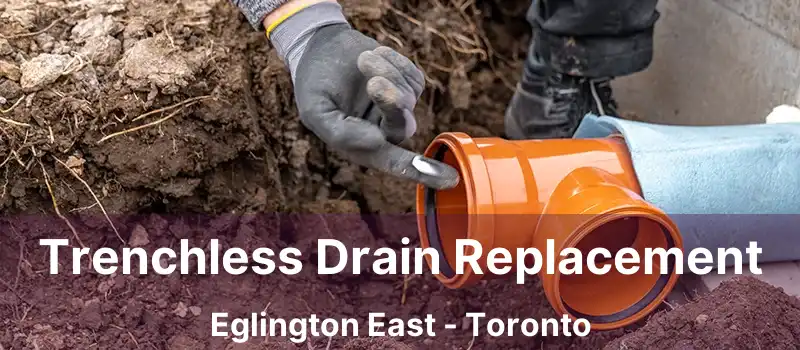 Trenchless Drain Replacement Eglington East - Toronto
